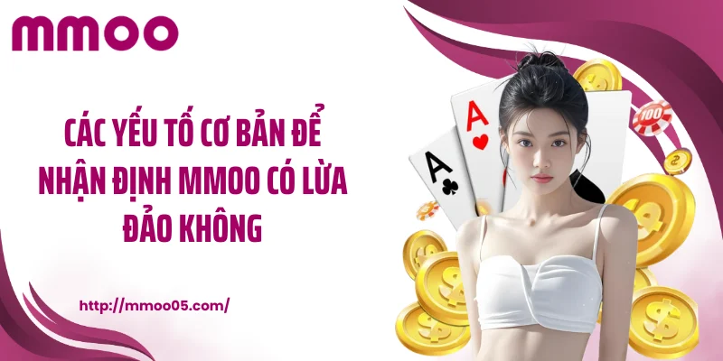 Các yếu tố cơ bản để nhận định MMOO có lừa đảo không