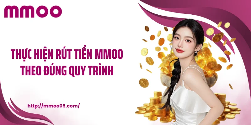 Thực hiện rút tiền MMOO theo đúng quy trình